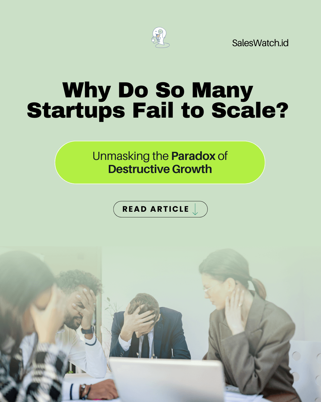 Why Do So Many Startups Fail to Scale? Unmasking the Paradox of Destructive Growth